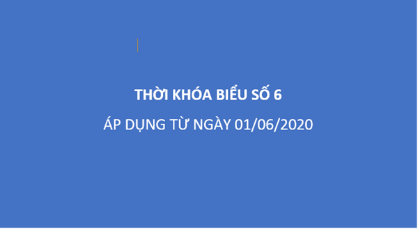 Thời khóa biểu số 6 (Áp dụng từ ngày 01/06/2020)