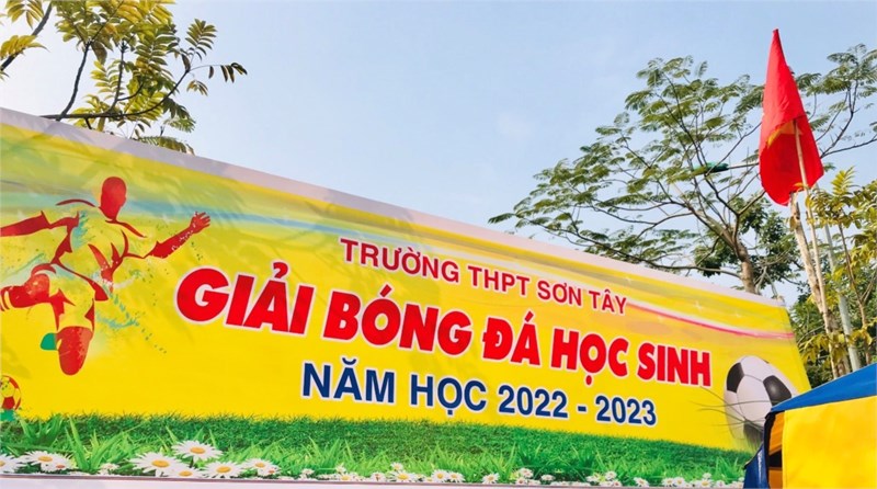 Khai mạc giải bóng đá nam học sinh trường THPT Sơn Tây năm học 2022-2023 và những trận đấu đầu tiên